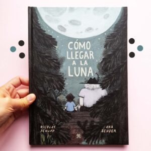 Libro-ilustrado-ilustracion-Como-llegar-a-la-luna-ana-sender-GATOPEZ LIBRERIA-abuelo-familia-nadar-aventura